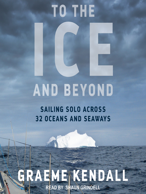 Title details for To the Ice and Beyond by Graeme Kendall - Wait list
